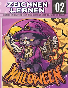 Halloween Zeichnen Lernen 02: LEHRREICH, INTERESSANT UND LEICHT LERNEN SCHRITT FÜR SCHRITT FÜR KINDER UND ANFÄNGER!: Zeichnen Sie Monster, Hexen, ... Spukhäuser und Halloween-Figuren für Kinder