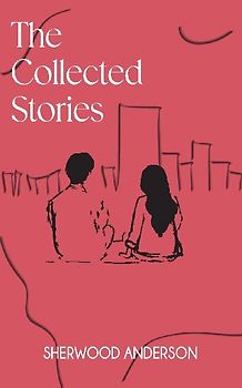 The Collected Stories of Sherwood Anderson