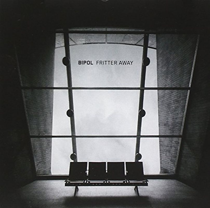Bipol - Fritter Away