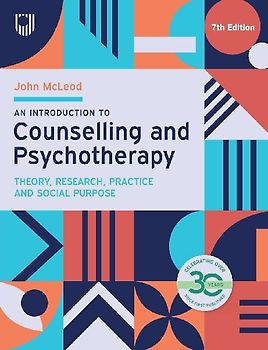 An Introduction to Counselling and Psychotherapy: Theory, Research, Practice and Social Purpose, 7th Edition