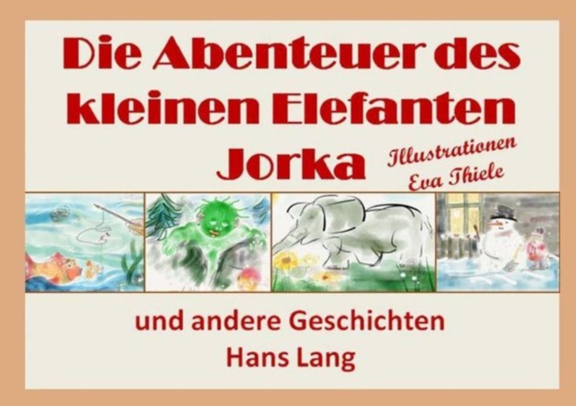 Die Abenteuer des kleinen Elefanten Jorka