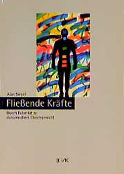 Fliessende Kräfte. Durch Polarität zu dynamischem Gleichgewicht