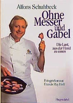 Ohne Messer und Gabel. Die Lust, aus der Hand zu essen