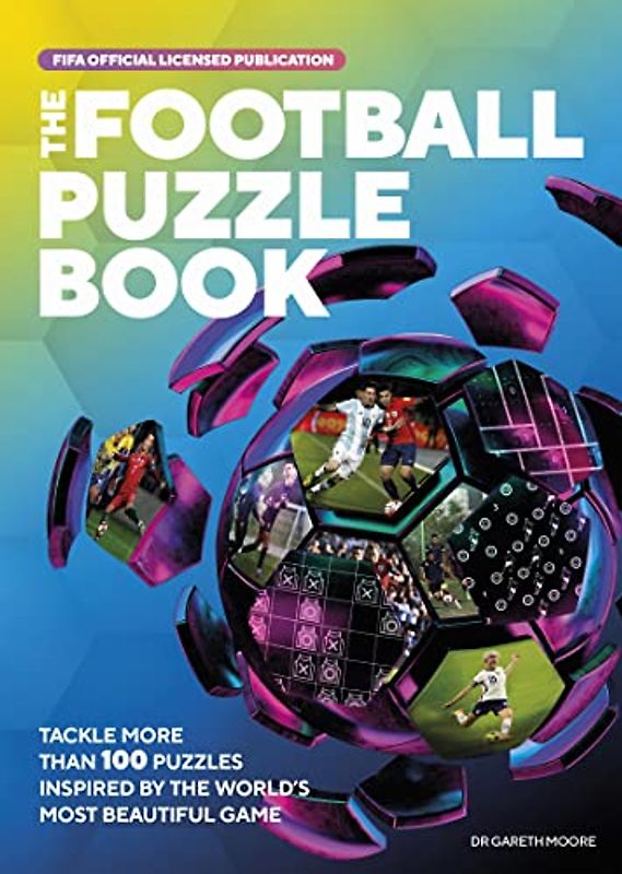 The Football Puzzle Book: Tackle More Than 100 Puzzles Inspired by the World's Most Beautiful Game (The FIFA Football Puzzle Book: Tackle More than ... Inspired by the World's Most Beautiful Game)