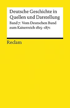Deutsche Geschichte in Quellen und Darstellung / Vom Deutschen Bund zum Kaiserreich. 1815-1871
