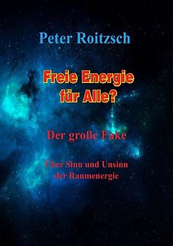 Freie Energie für Alle? Der große Fake