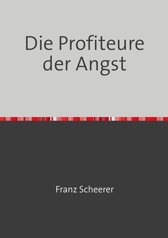 Die Profiteure der Angst