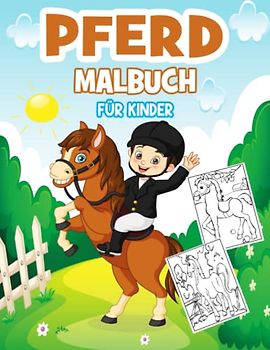 PFERD MALBUCH FÜR KINDER: Über 50 schöne und niedliche Pferde Malvorlagen für Jungen und Mädchen im Alter von 4-8, 8-12- Perfekte Geschenke für Pferdeliebhaber.
