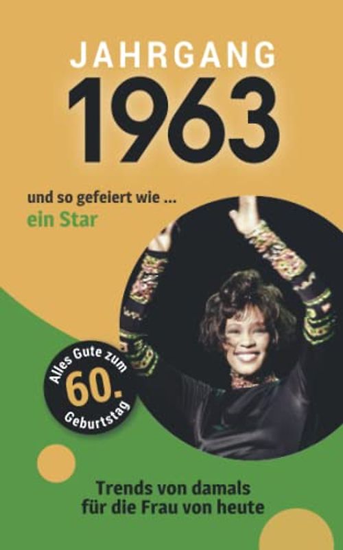 Jahrgang 1963 und so gefeiert wie ... ein Star: Das Geschenkbuch für Frauen zum 60. Geburtstag