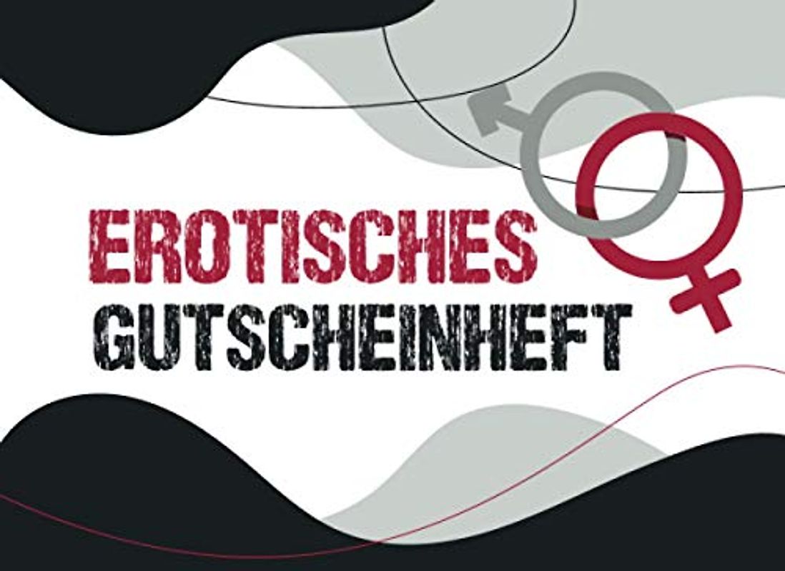 Erotisches Gutscheinheft: Erotisches Gutscheinbuch für Paare | 52 Seiten mit 25 vorgefertigten Gutscheinen und 25 Gutscheinen zum ausfüllen | Sex ... Frauen und Männer für mehr Spass und Erotik