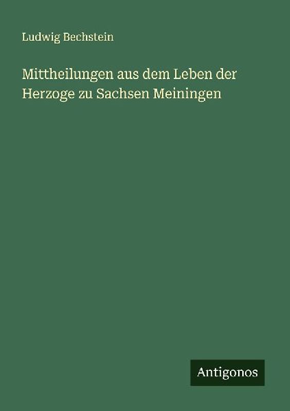 Mittheilungen aus dem Leben der Herzoge zu Sachsen Meiningen