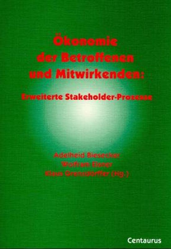 Ökonomie der Betroffenen und Mitwirkenden: Erweiterte Stakeholder-Ökonomie
