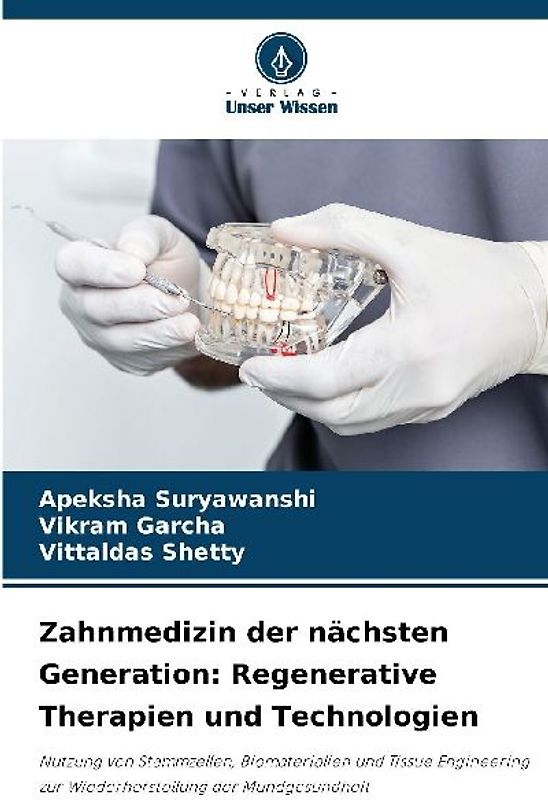 Zahnmedizin der nächsten Generation: Regenerative Therapien und Technologien