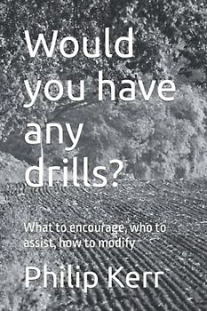 Would you have any drills?: What to encourage, who to assist, how to modify
