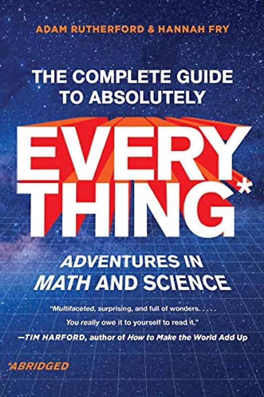 The Complete Guide to Absolutely Everything: Adventures in Math and Science