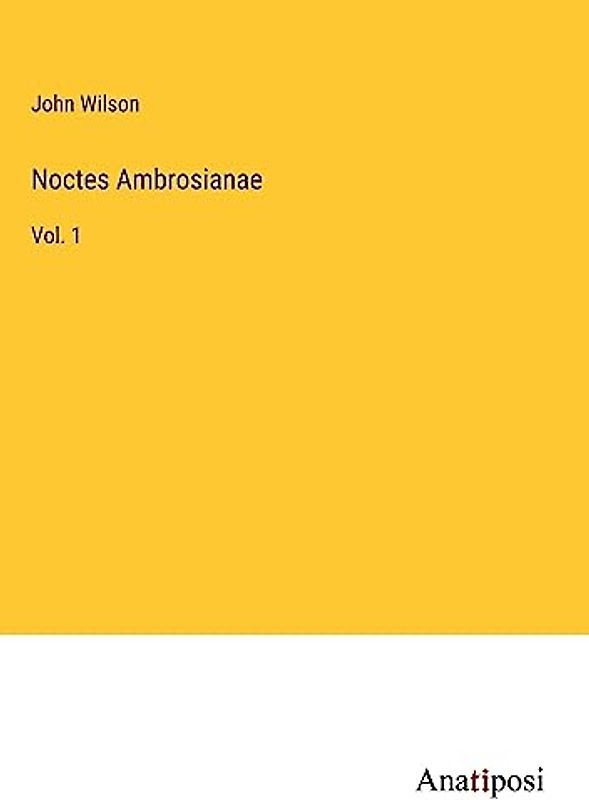 Noctes Ambrosianae: Vol. 1