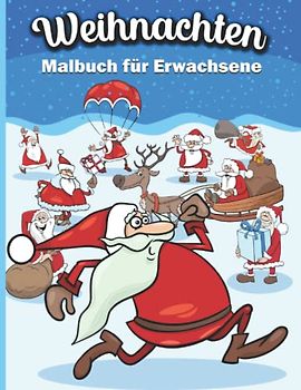 Weihnachten Malbuch für Erwachsene: Ein nicht ganz ernst gemeintes Ausmalbuch... | Ein lustiges Geschenk zu Weihnachten und zum Wichteln für Männer und Frauen