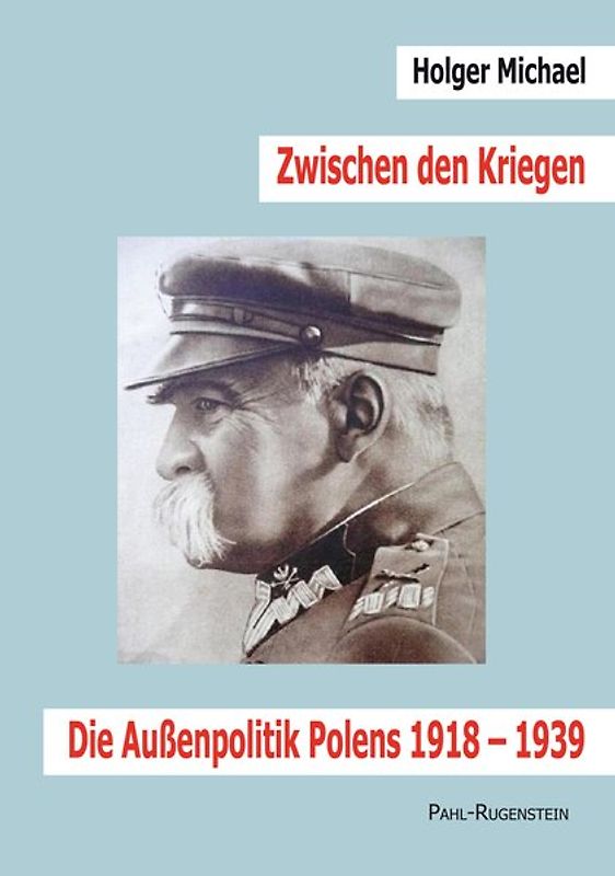 Zwischen den Kriegen. Die Außenpolitik Polens 1918 – 1939