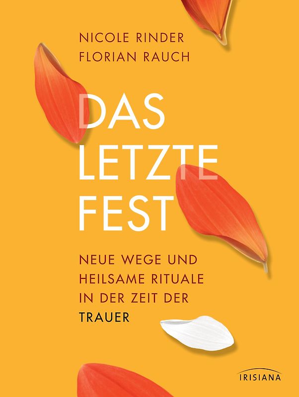 Das letzte Fest - Neue Wege und heilsame Rituale in der Zeit der Trauer