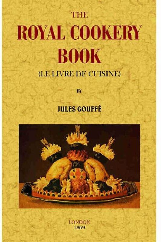 The royal cookery book (Le livre de cuisine)
