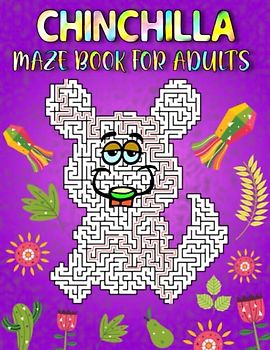 Chinchilla Maze Book For Adults: Challenging Chinchilla Mazes For Adults Hours Of Fun And Relaxing