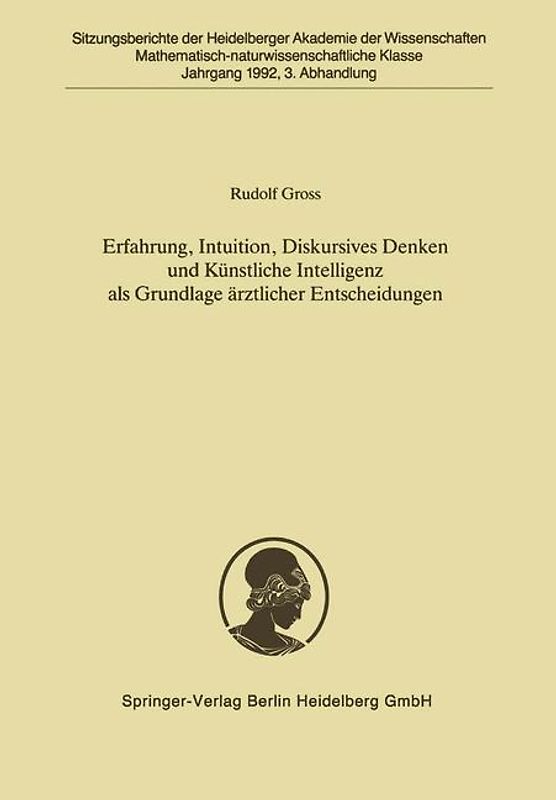 Erfahrung, Intuition, Diskursives Denken und Künstliche Intelligenz als Grundlage ärztlicher Entscheidungen