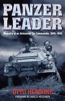 Panzer Leader: Memoirs of an Armoured Car Commander, 1944 - 1945