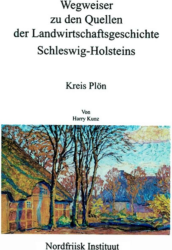 Wegweiser zu den Quellen der Landwirtschaftsgeschichte Schleswig-Holsteins