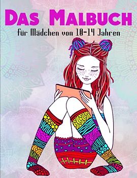 Das Malbuch für Mädchen von 10-14 Jahren - Hochauflösendes: Fördert Kreativität, Entspannung und Konzentration | Stressabbau Und Mehr