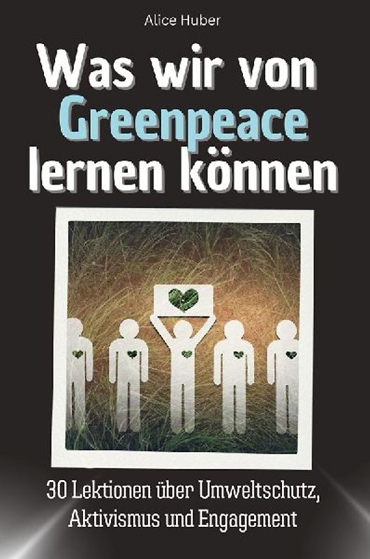 Was wir von Greenpeace lernen können