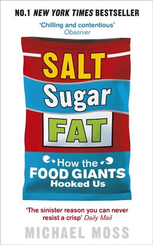 Salt, Sugar, Fat: How the Food Giants Hooked Us - Moss, Michael