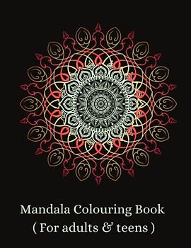 Mandala Colouring Book: Stress Relief, Relaxation, Anxiety , Adults & Teens