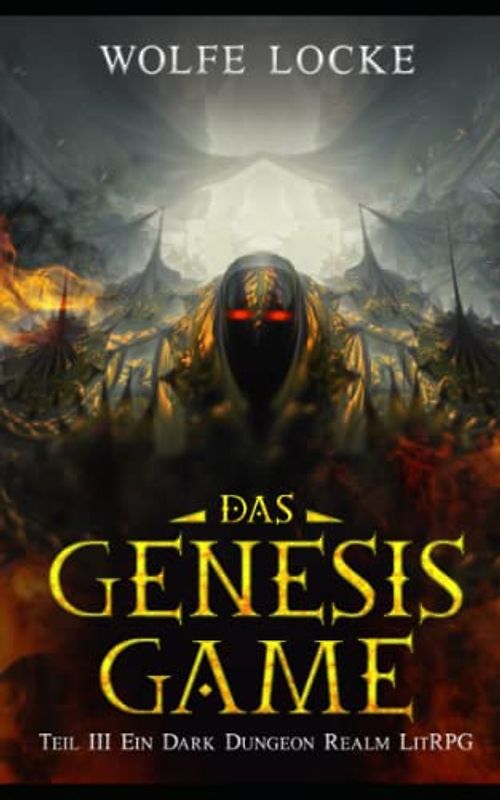 Das Genesis Game: Teil III Ein Dark Dungeon Realm LitRPG (Pandemonium, Band 3)