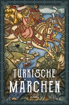 Türkische Märchen - Neuausgabe des Standardwerks des großen Orientalisten
