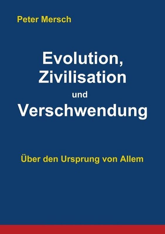 Evolution, Zivilisation und Verschwendung