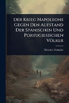 Der Krieg Napoleons Gegen Den Aufstand Der Spanischen Und Portugiesischen Völker