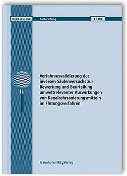 Verfahrensvalidierung des inversen Säulenversuchs zur Bewertung und Beurteilung umweltrelevanter Auswirkungen von Kanalrohrsanierungsmitteln im Flutungsverfahren. Abschlussbericht