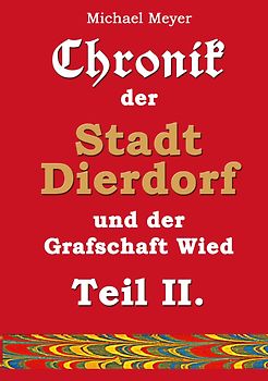 Chronik der Stadt Dierdorf und der Grafschaft Wied - Teil II.