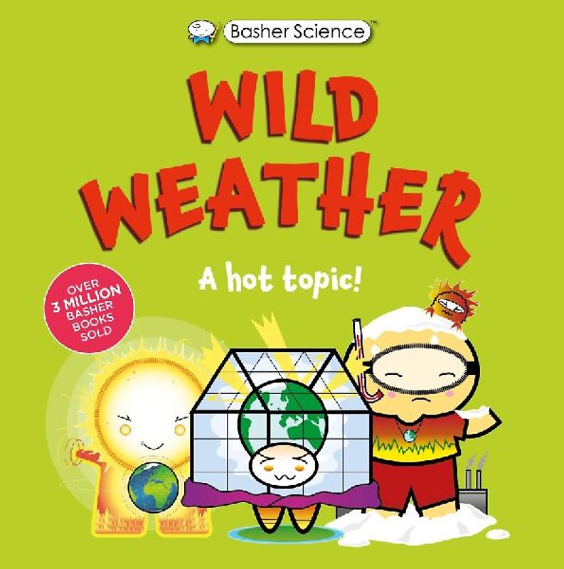 Basher Science: Wild Weather: A Hot Topic!