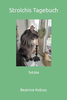 Strolchis Tagebuch: Teil 694