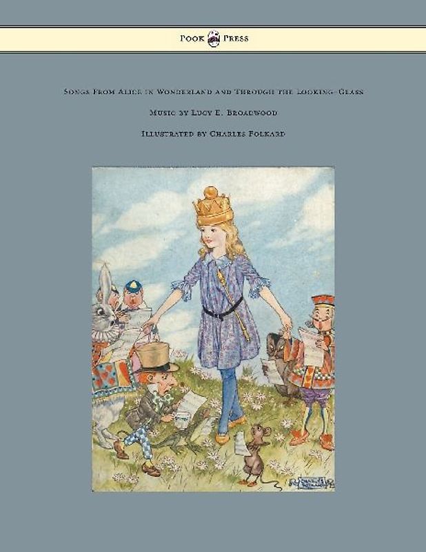 Songs from Alice in Wonderland and Through the Looking-Glass - Music by Lucy E. Broadwood - Illustrated by Charles Folkard
