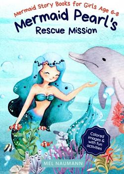 Mermaid Pearl's Rescue Mission | Mermaid Story Books for Girls age 6-8: Colored Images with Fun Activities | A great mermaid gift for Mermaid Fans and Ocean Friends | Hardcover