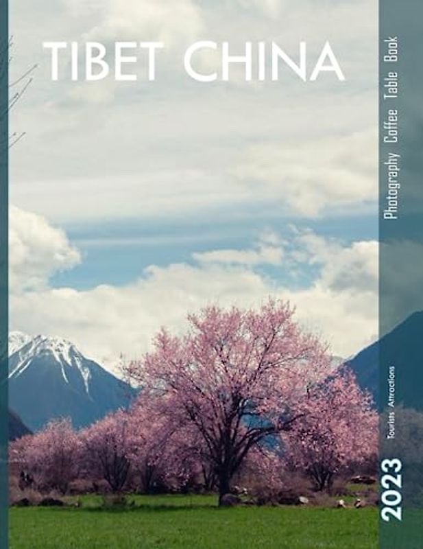 TIBET CHINA Photography Coffee Table Book: A Mind-Blowing Tour of Tibet,China Photography Coffee Table Book: for People Of All Ages Who Love Tourism & Travel. Paperback.July 2,2023.