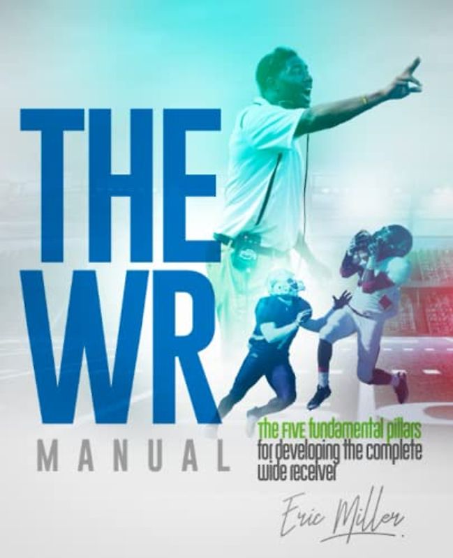 The WR Manual: The FIVE fundamental pillars for developing the complete wide receiver