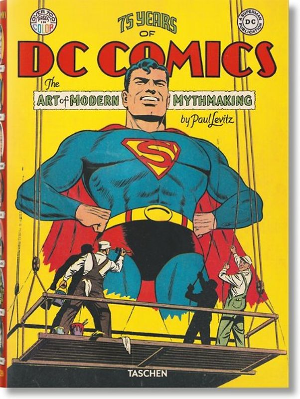 75 Years of DC Comics. The Art of Modern Mythmaking