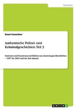 Authentische Polizei- und Kriminalgeschichten. Teil 3