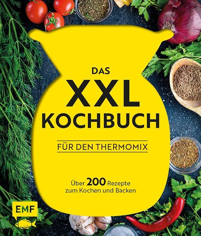 Das XXL-Kochbuch mit Rezepten für den Thermomix – Über 200 Rezepte zum Kochen und Backen