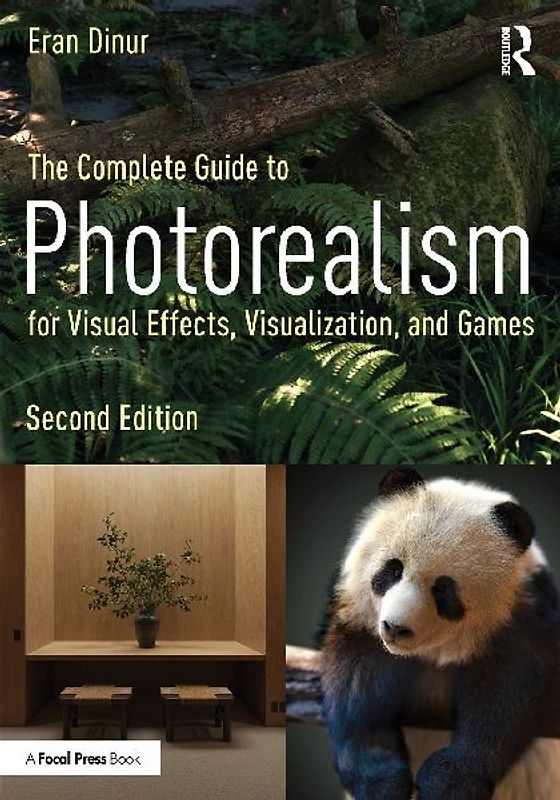 The Complete Guide to Photorealism for Visual Effects, Visualization, and Games