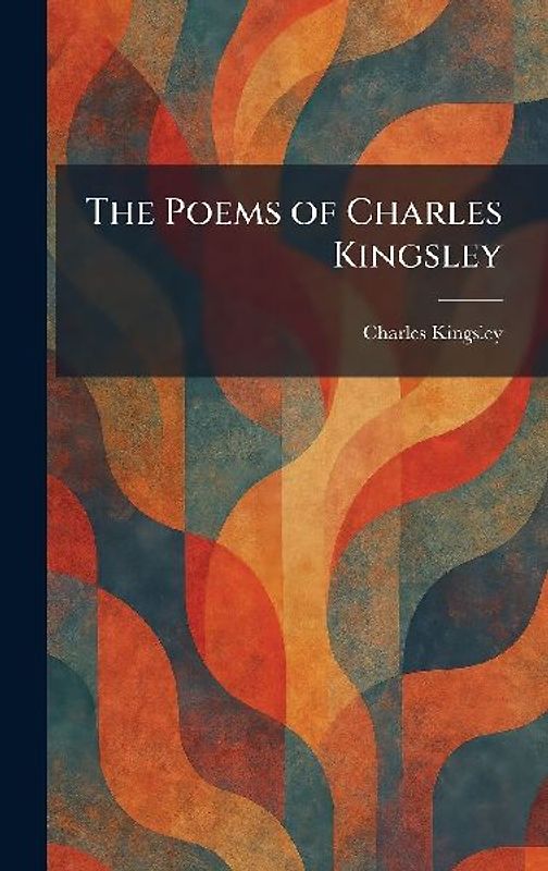 The Poems of Charles Kingsley