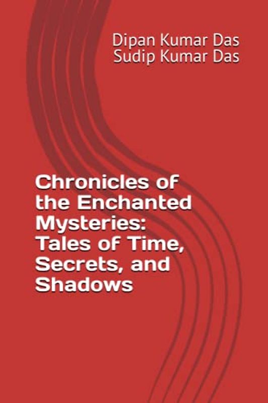 Chronicles of the Enchanted Mysteries: Tales of Time, Secrets, and Shadows